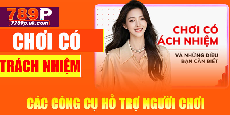 Các công cụ hỗ trợ người chơi tại 789P
