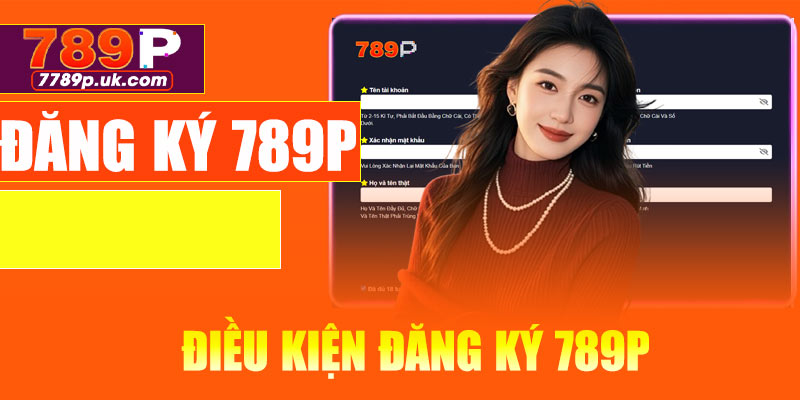 Điều kiện đăng ký 789P