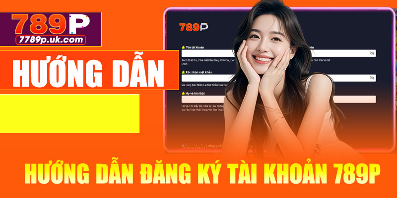 Hướng dẫn đăng ký tài khoản 789P