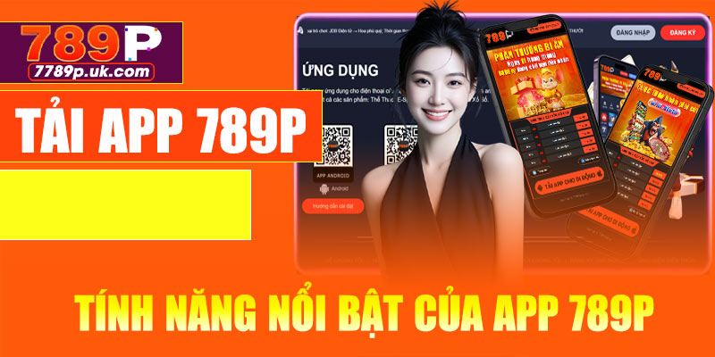 Tính năng nổi bật của app 789P