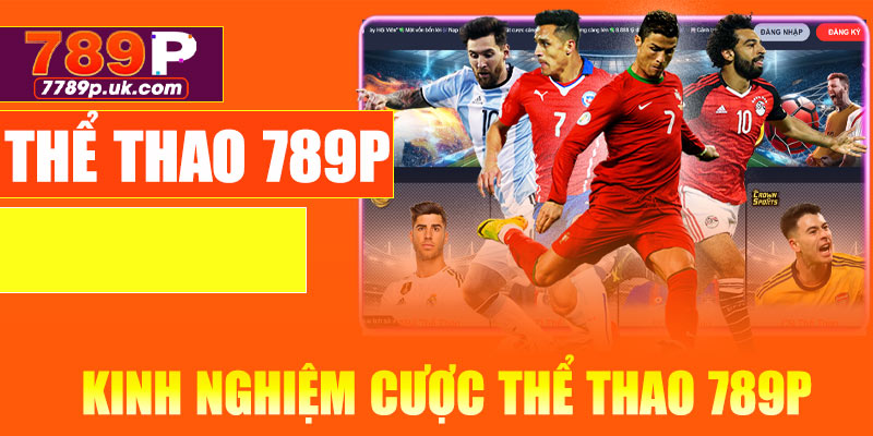 Kinh nghiệm cá cược thể thao tại 789P từ cao thủ