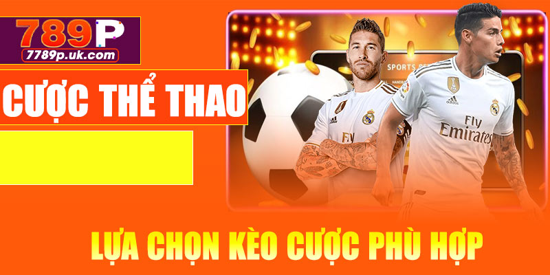 Lựa chọn kèo cược phù hợp với phong cách và mục tiêu