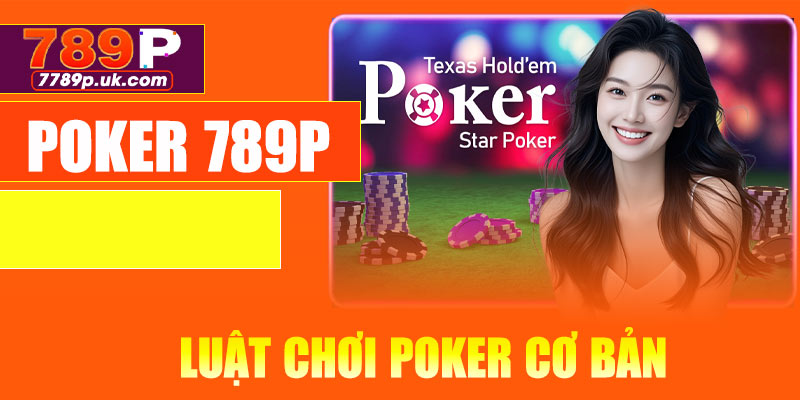 Luật chơi Poker cơ bản (Texas Hold’em)