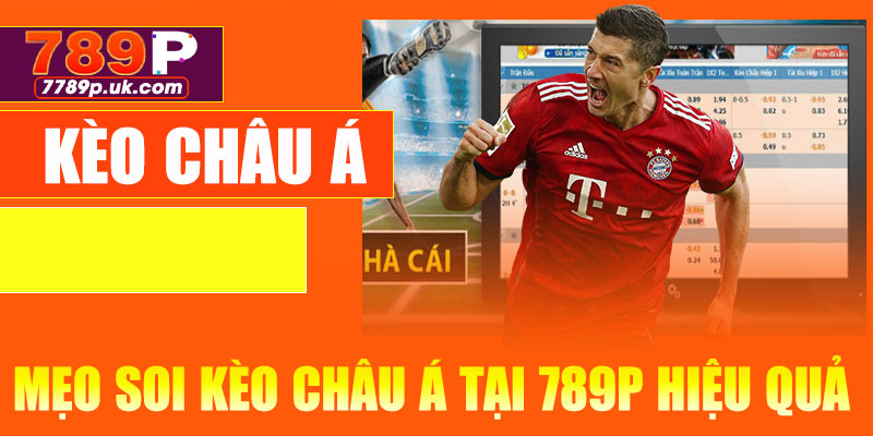 Mẹo soi kèo châu Á tại 789P hiệu quả