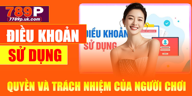 Quyền và trách nhiệm của mỗi người chơi tại 789P