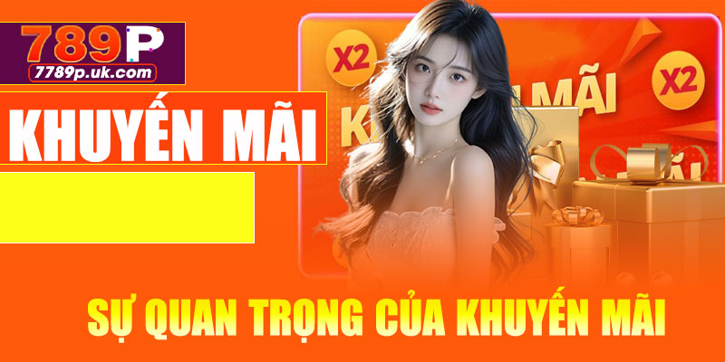 Tại sao khuyến mãi 789P lại quan trọng với người chơi?