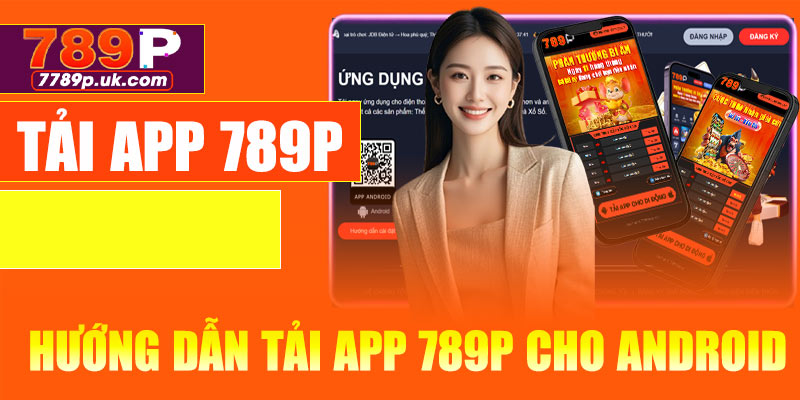 Hướng dẫn tải app 789P cho Android