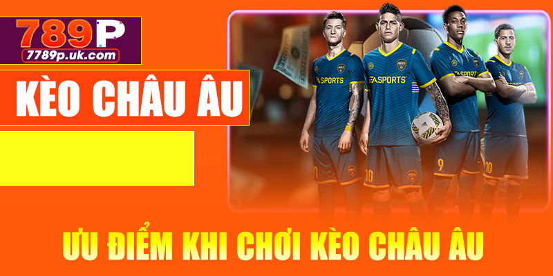 Ưu điểm khi chơi kèo châu Âu